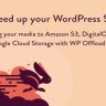 WP Offload Media - Speed UP Your WordPress Site